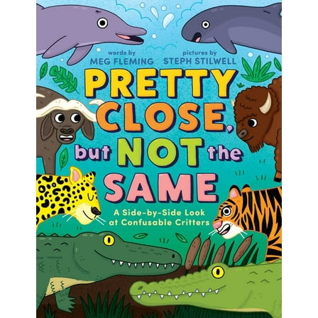 Pretty Close, But Not the Same: A Side-By-Side Look at Confusable Critters, (Hardcover)
