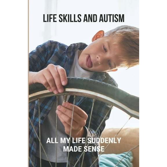 Life Skills And Autism: All My Life Suddenly Made Sense: Autism Is Normal (Paperback)