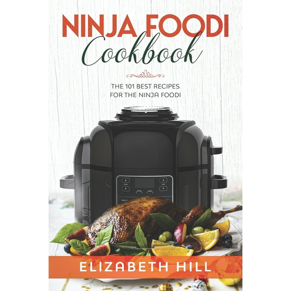 Ninja Foodi Cookbook The 101 Best Recipes for the Ninja Foodi