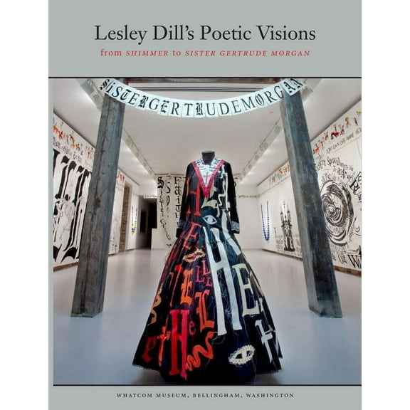 Lesley Dill's Poetic Visions: From Shimmer to Sister Gertrude Morgan, (Paperback)