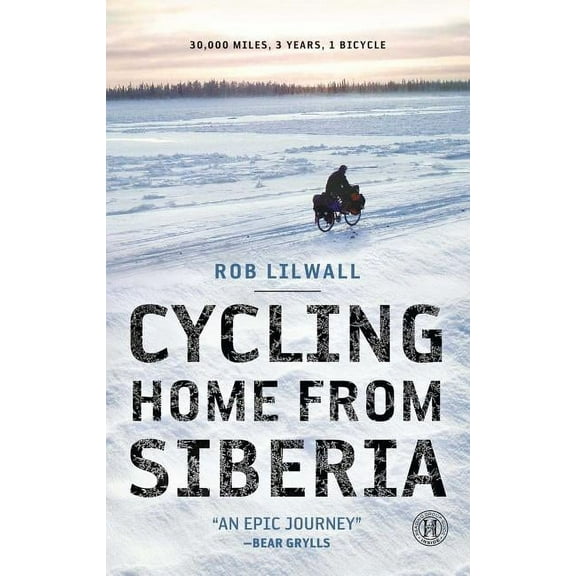 Cycling Home from Siberia: 30,000 Miles, 3 Years, 1 Bicycle, (Paperback)