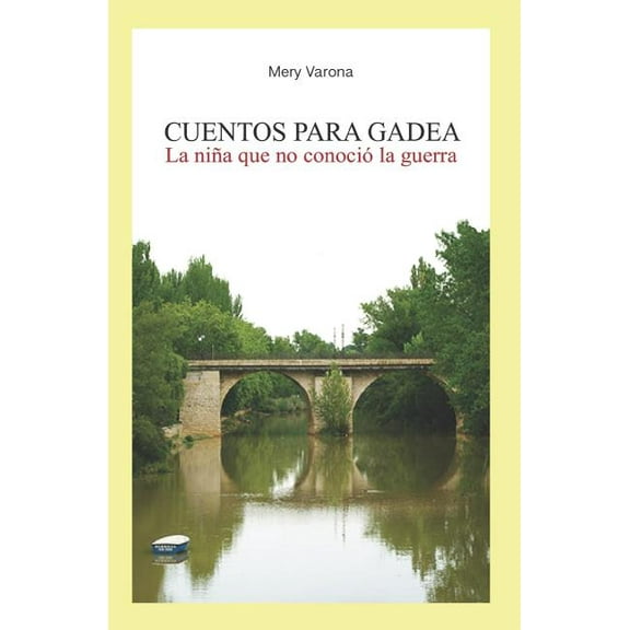 Cuentos Para Gadea : La Niña Que No Conoció La Guerra (Paperback)