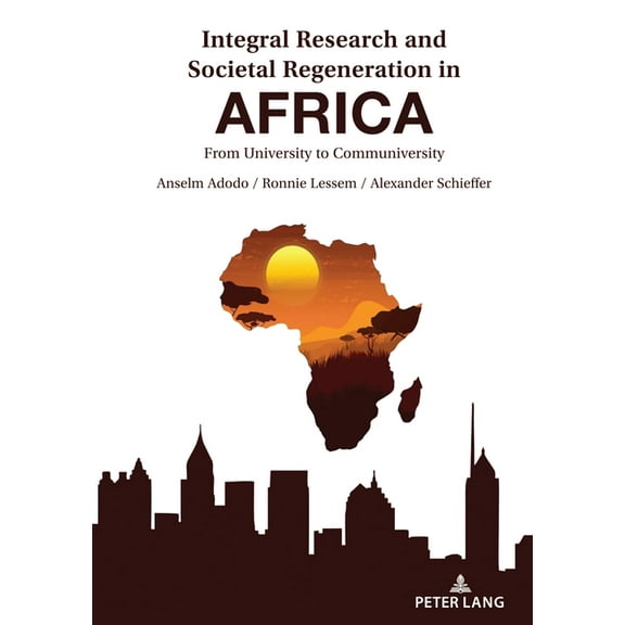 Integral Research and Societal Regeneration in Africa: From University to Communiversity, (Hardcover)