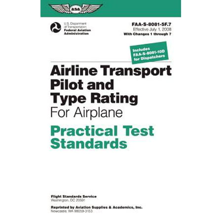Airline Transport Pilot and Type Rating Practical Test Standards for Airplane : FAA-S-8081-5f (July 2008; Including Changes 1 Through (Best Way To Become An Airline Pilot)