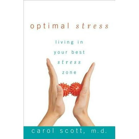 Optimal Stress : Living in Your Best Stress Zone