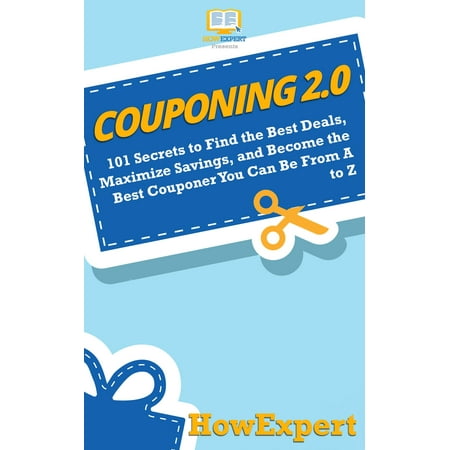 Couponing 2.0: 101 Secrets to Find the Best Deals, Maximize Savings, and Become the Best Couponer You Can Be From A to Z - (Best Savings Account Deals)