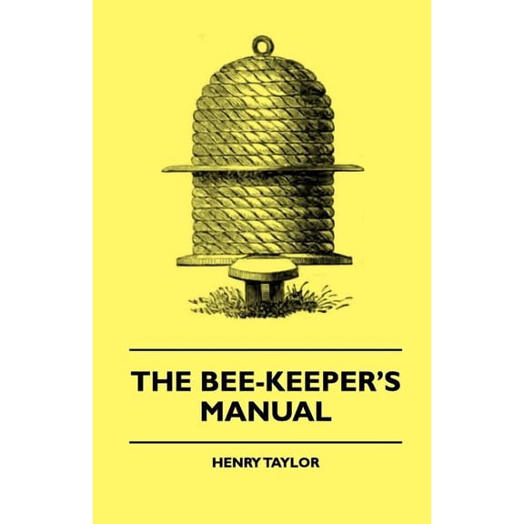 The Bee-Keeper's Manual, (Paperback)