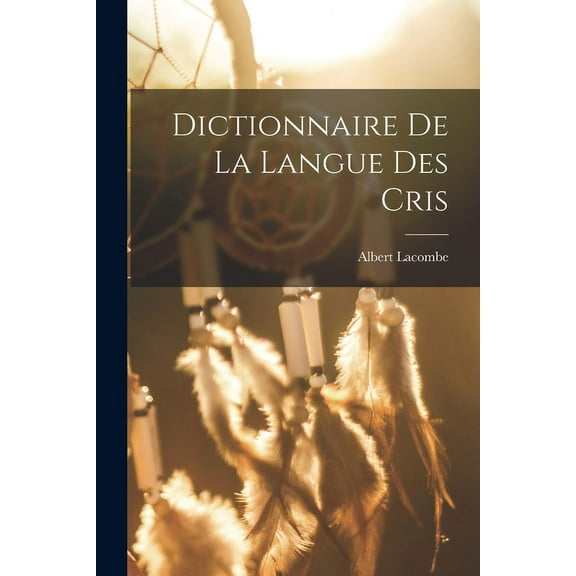 Dictionnaire De La Langue Des Cris (Paperback)