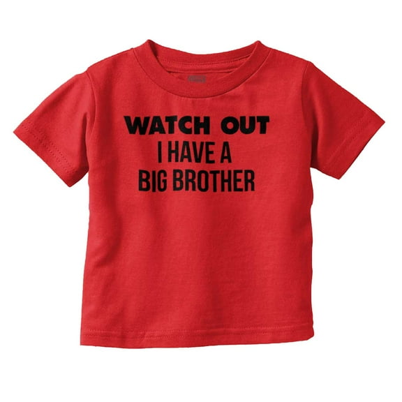 Watch Out I Have A Big Brother Cute Toddler Boy Girl T Shirt Infant Toddler Brisco Brands 12M