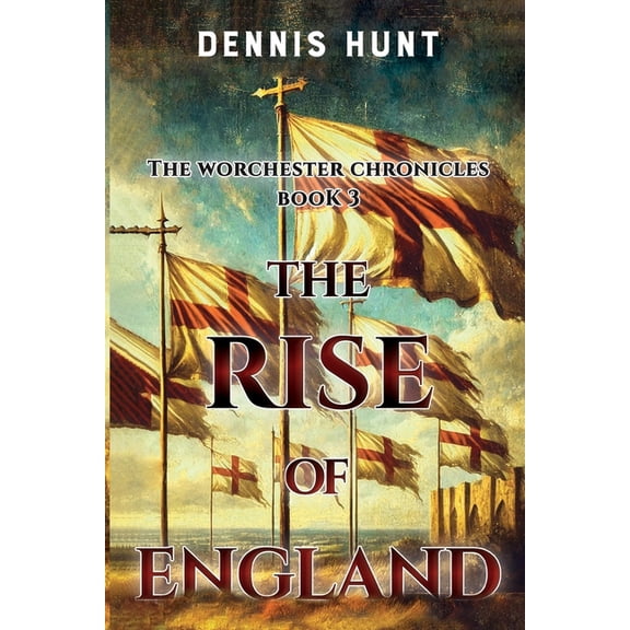 The Worchester Chronicles Book 3: The Rise of England, (Paperback)