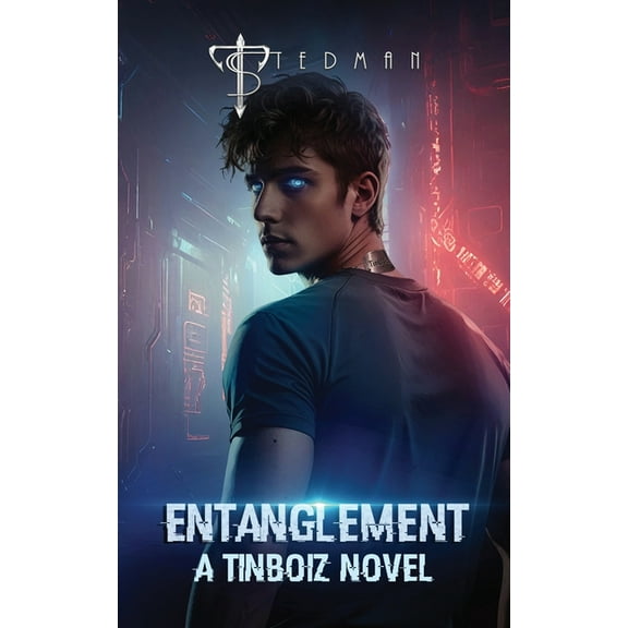 Tinboiz Entanglement: A Futuristic Dystopian YA Romance (A TinBoiz Novel #1), Book 1, (Paperback)