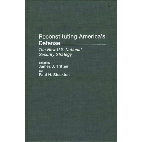 Literature; 34 Reconstituting America's Defense: The New U.S. National Security Strategy, (Hardcover)