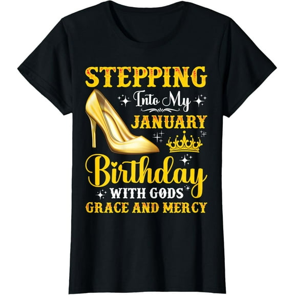 Stepping Into My January Birthday With God's Grace & Mercy T-Shirt