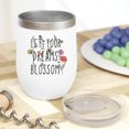 thumbnail image 2 of Let Your Dreams Blossom Quote with Flowers Art Merch Gift, White 12oz Wine Tumbler, 2 of 5