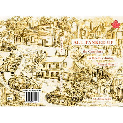 All Tanked Up : The Story of Canadian Troops in a Hampshire Village During World War II - Told by Villagers and
