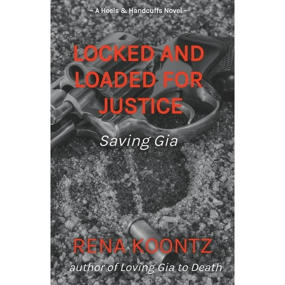 Locked And Loaded For Justice: Saving Gia, (Paperback)