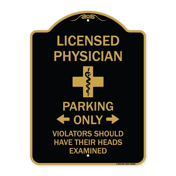 SignMission A-DES-BG-1824-23886 18 x 24 in. Designer Series Sign - Licensed Physician Parking Only Violators Should Have Their Heads Examined, Black & Gold