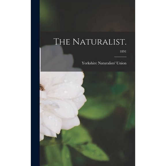 The Naturalist.; 1891 (Hardcover)