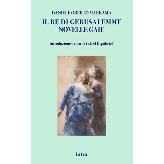 Daniele Oberto Marrama,Yuksel Degabriel Il Re di Gerusalemme: Novelle gaie (Paperback)