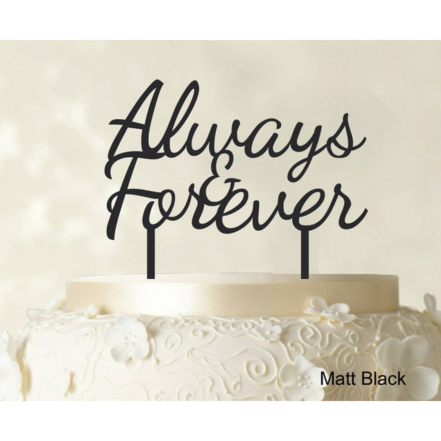 Always & Forever Custom Wedding Cake Topper Personalized Matt Black Cake Topper Color Option Available 6-7 Inches Wide