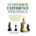 thumbnail image 2 of Customer Experience Strategy-The Complete Guide from Innovation to Execution- Hard Back (Hardcover), 2 of 4