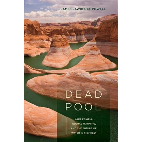 Pre-Owned Dead Pool: Lake Powell, Global Warming, and the Future of Water in the West (Paperback) 0520268024 9780520268029