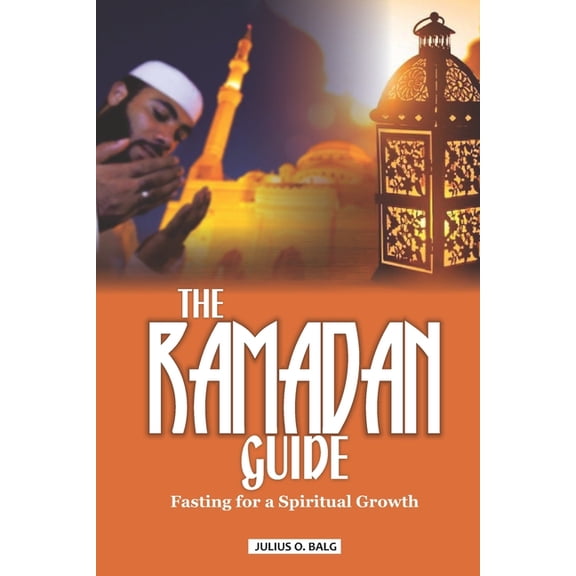 The Ramadan Guide : Fasting for A Spiritual Growth (Paperback)