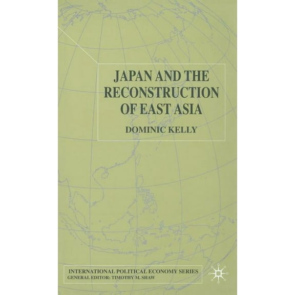 International Political Economy Japan and the Reconstruction of East Asia, (Hardcover)