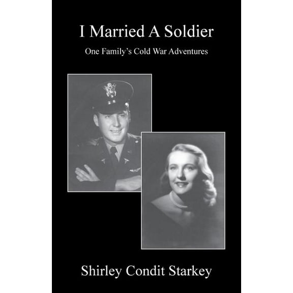 I Married a Soldier: One Family's Cold War Adventures (Paperback)