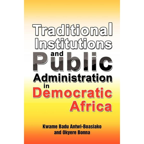 Traditional Institutions and Public Administration in Democratic Africa (Paperback)