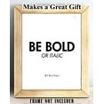 thumbnail image 5 of Be Bold - 11x14 Unframed Typography Art Print - Great Gift For Graphic Designers, 5 of 6