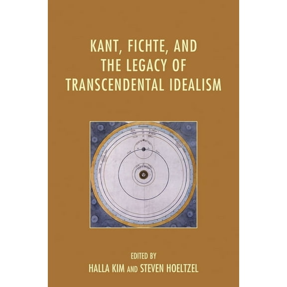 Kant, Fichte, and the Legacy of Transcendental Idealism, (Hardcover)