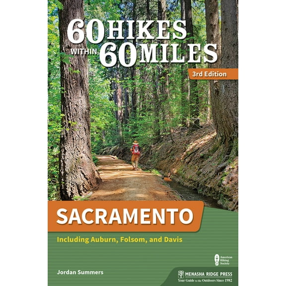 60 Hikes Within 60 Miles 60 Hikes Within 60 Miles: Sacramento: Including Auburn, Folsom, and Davis, (Paperback)