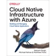 thumbnail image 1 of Pre-Owned Cloud Native Infrastructure with Azure: Building and Managing Cloud Native Applications (Paperback) 1492090964 9781492090960, 1 of 2