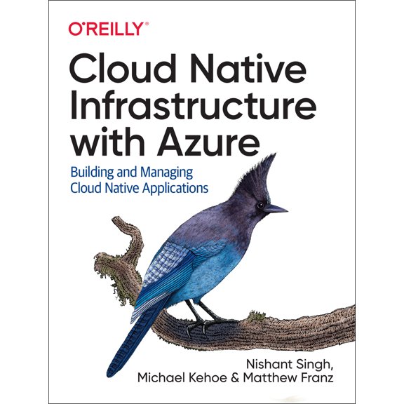 Pre-Owned Cloud Native Infrastructure with Azure: Building and Managing Cloud Native Applications (Paperback) 1492090964 9781492090960