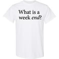 thumbnail image 3 of Inktastic What is a Weekend? T-Shirt, 3 of 5