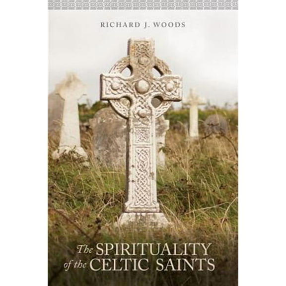 The Spirituality of the Celtic Saints (Paperback)