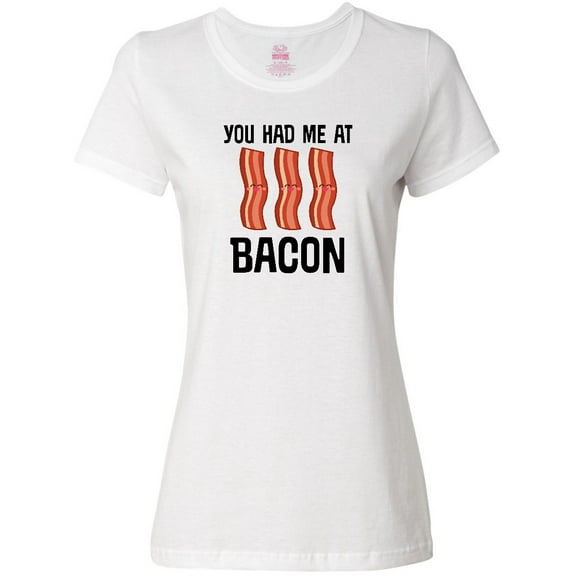 Inktastic You Had Me At Bacon Funny Bacon Lover Gift Women's T-Shirt