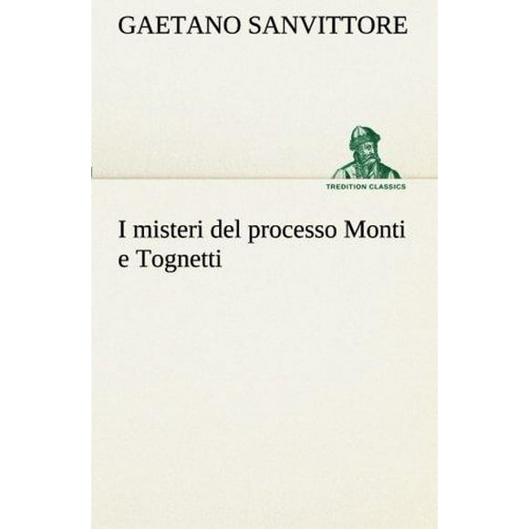 I Misteri del Processo Monti E Tognetti