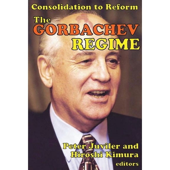 The Gorbachev Regime: Consolidation to Reform, (Paperback)