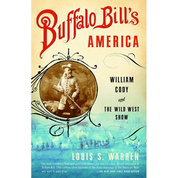 Pre-Owned Buffalo Bill's America: William Cody and The Wild West Show (Paperback) 0375726586 9780375726583