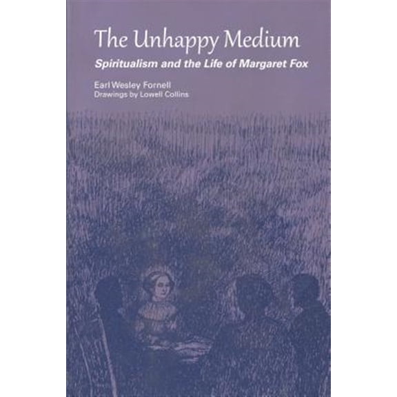 Pre-Owned The Unhappy Medium : Spiritualism and the Life of Margaret Fox (Paperback)