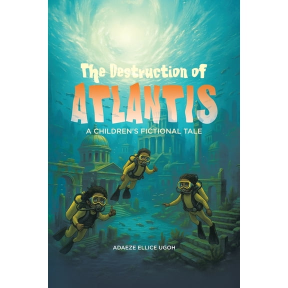The Destruction of Atlantis: A Children's Fictional Tale, (Paperback)