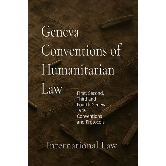 Geneva Conventions of Humanitarian Law, (Paperback)