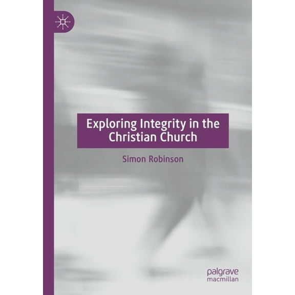 Exploring Integrity in the Christian Church, (Hardcover)