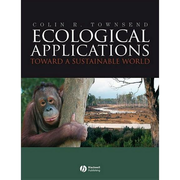 Ecological Applications: Toward a Sustainable World, (Paperback)