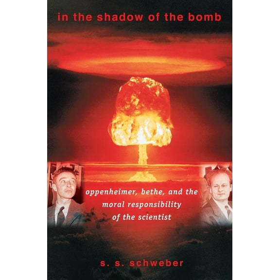 Princeton Physics In the Shadow of the Bomb: Oppenheimer, Bethe, and the Moral Responsibility of the Scientist, Book 39, (Paperback)
