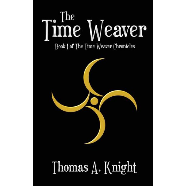 The Time Weaver Chronicles The Time Weaver Paperback Walmart Com The Time Weaver Chronicles The Time Weaver Paperback Walmart Com