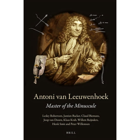 Antoni Van Leeuwenhoek: Master of the Minuscule, (Hardcover)