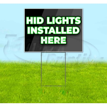 Hid Lights Installed Here (18 x 24 ) Yard Sign Includes Metal Step Stake